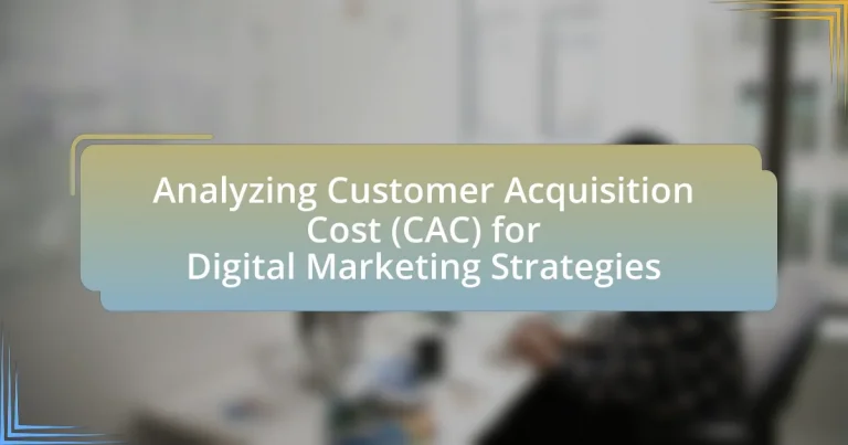 Analyzing Customer Acquisition Cost (CAC) for Digital Marketing Strategies