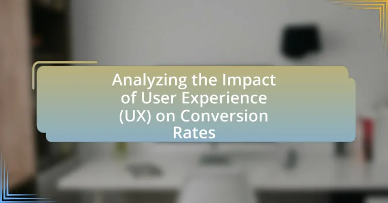 Analyzing the Impact of User Experience (UX) on Conversion Rates