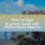 How to Align Business Goals with Performance Metrics