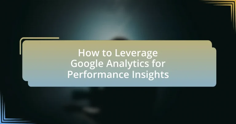 How to Leverage Google Analytics for Performance Insights