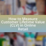 How to Measure Customer Lifetime Value (CLV) in Online Retail