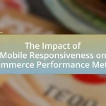 The Impact of Mobile Responsiveness on E-commerce Performance Metrics