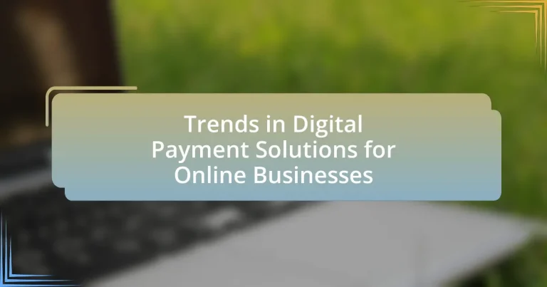 Trends in Digital Payment Solutions for Online Businesses