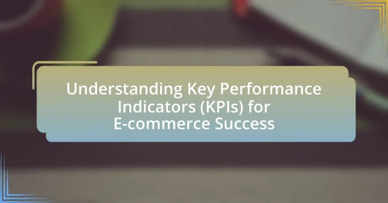Understanding Key Performance Indicators (KPIs) for E-commerce Success