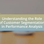 Understanding the Role of Customer Segmentation in Performance Analysis