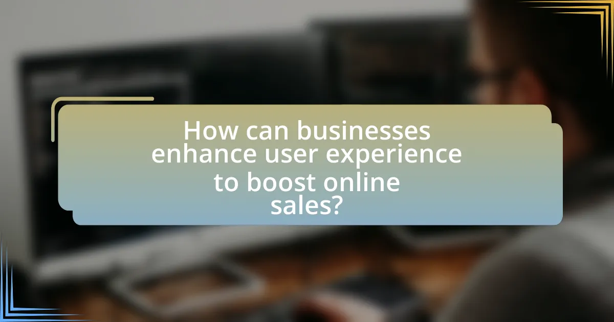 How can businesses enhance user experience to boost online sales?