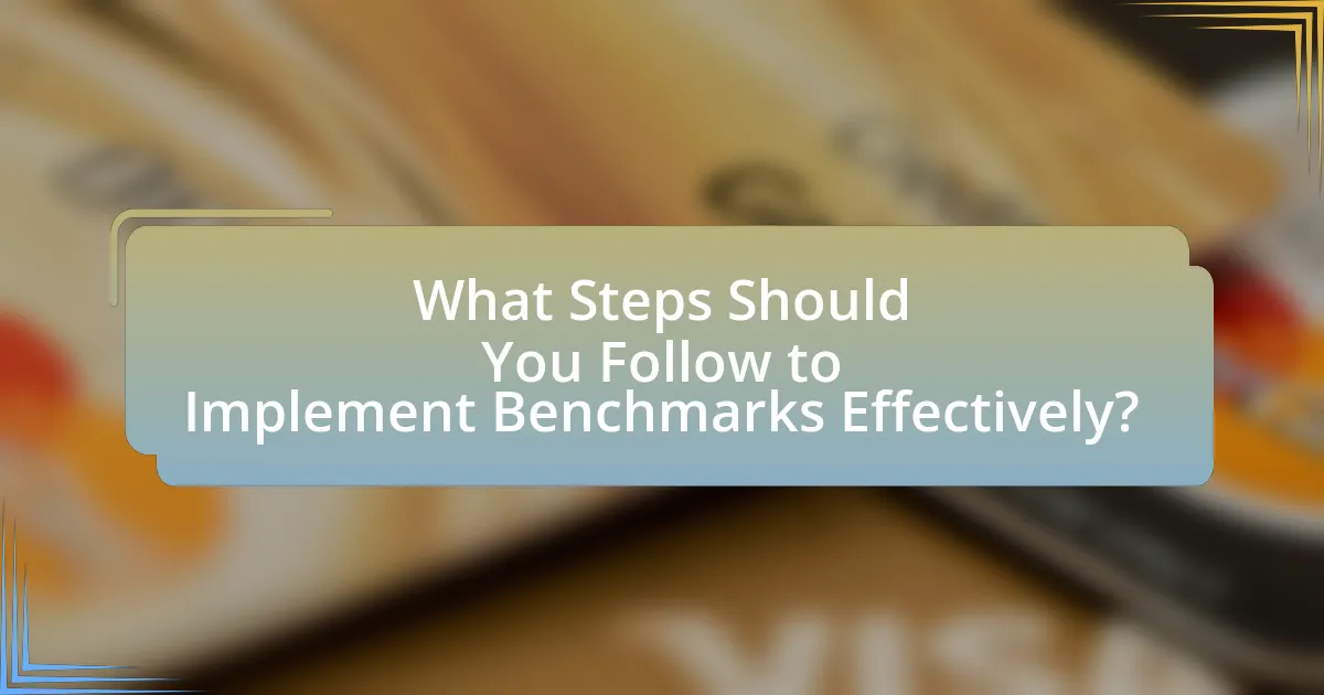 What Steps Should You Follow to Implement Benchmarks Effectively?