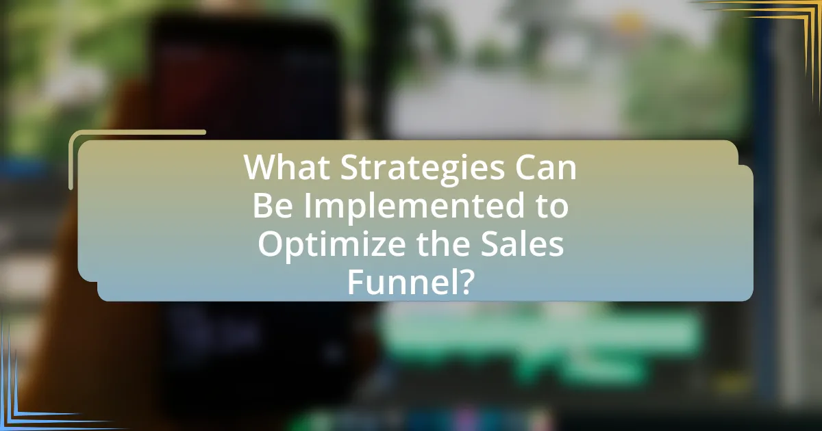 What Strategies Can Be Implemented to Optimize the Sales Funnel?