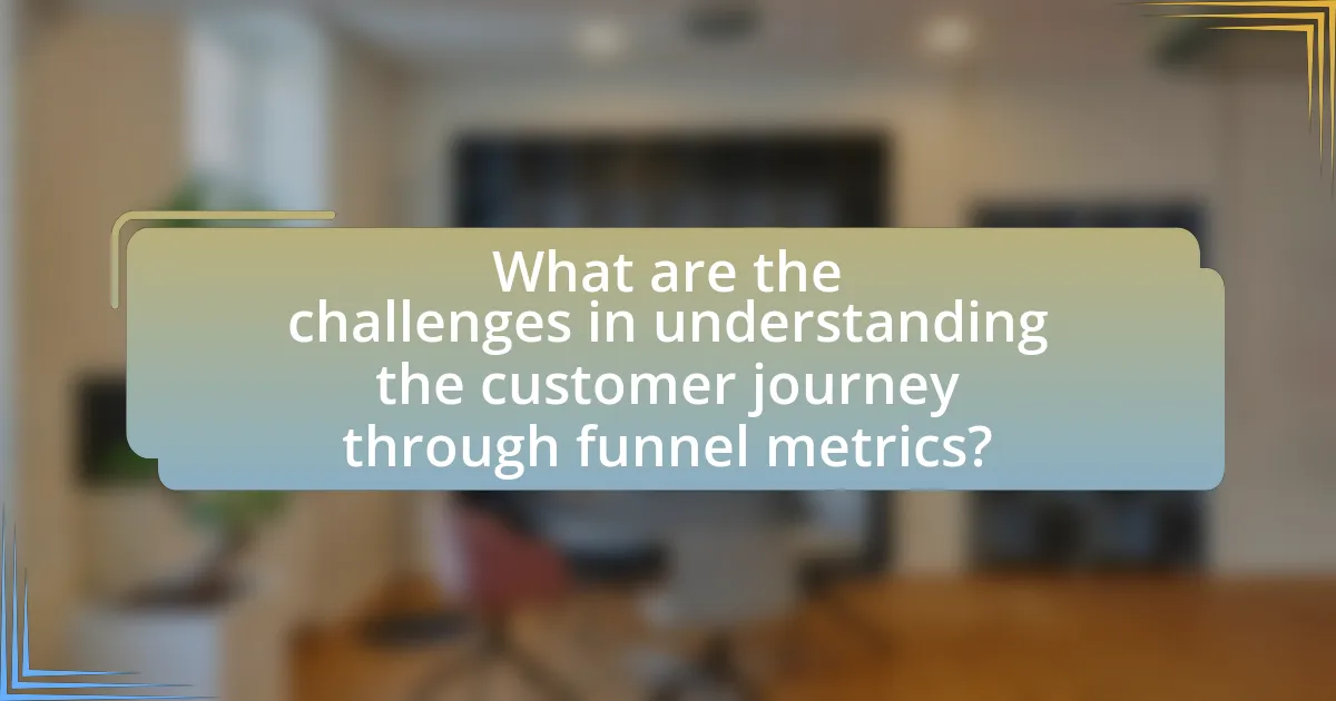 What are the challenges in understanding the customer journey through funnel metrics?