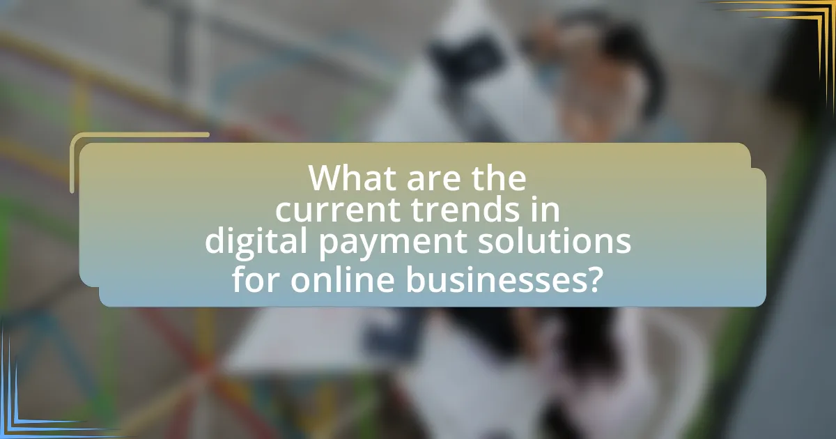 What are the current trends in digital payment solutions for online businesses?