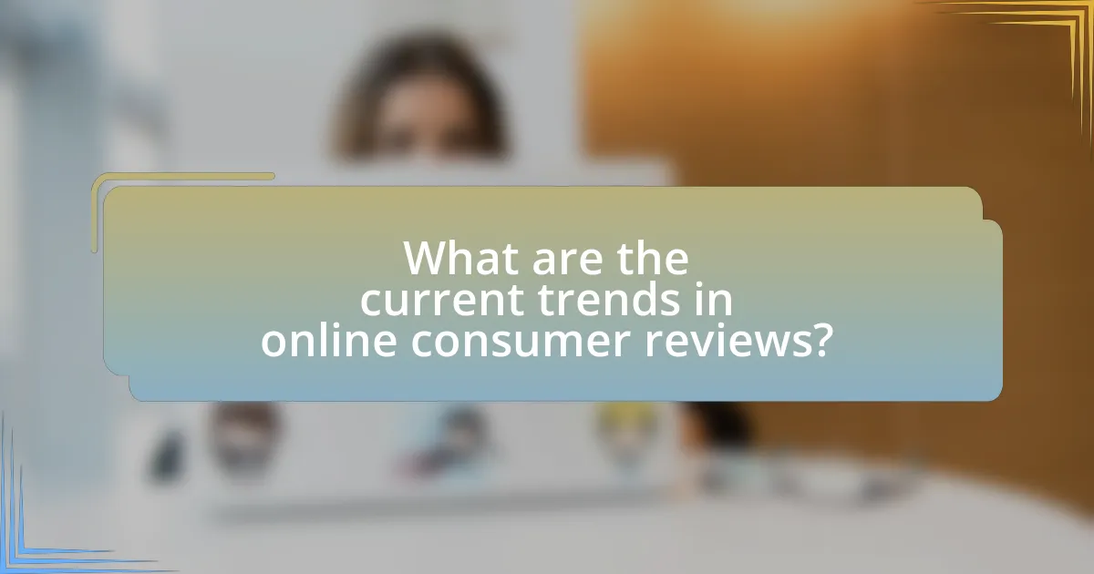 What are the current trends in online consumer reviews?