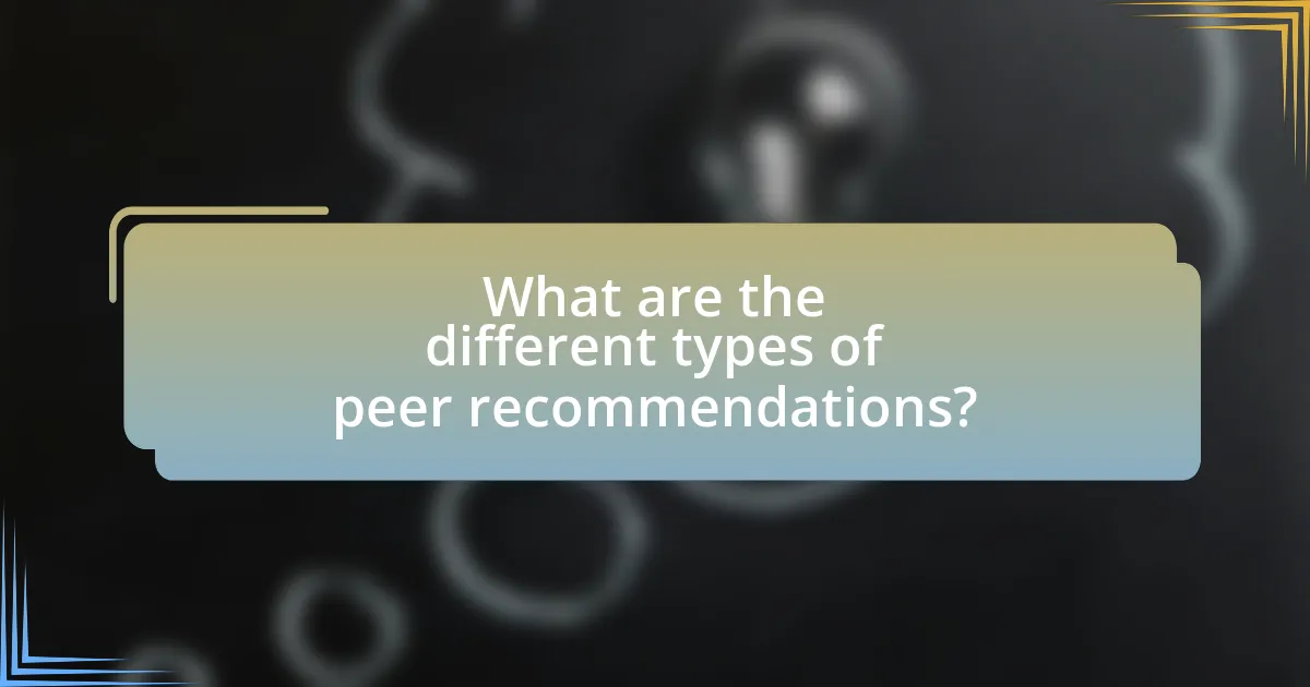 What are the different types of peer recommendations?