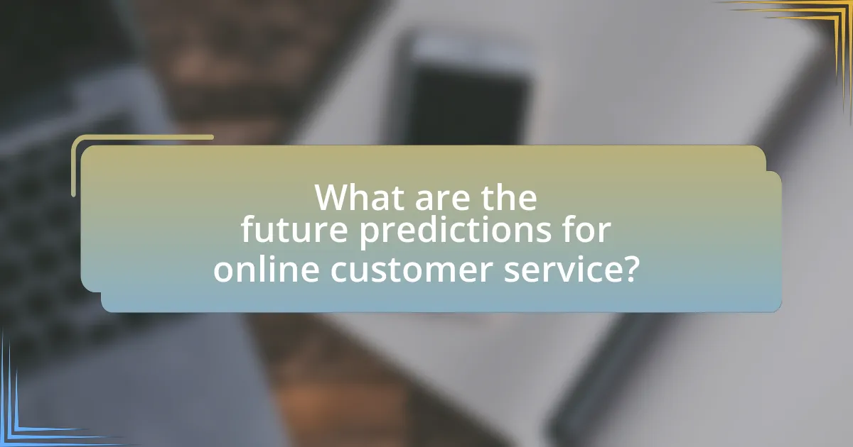 What are the future predictions for online customer service?