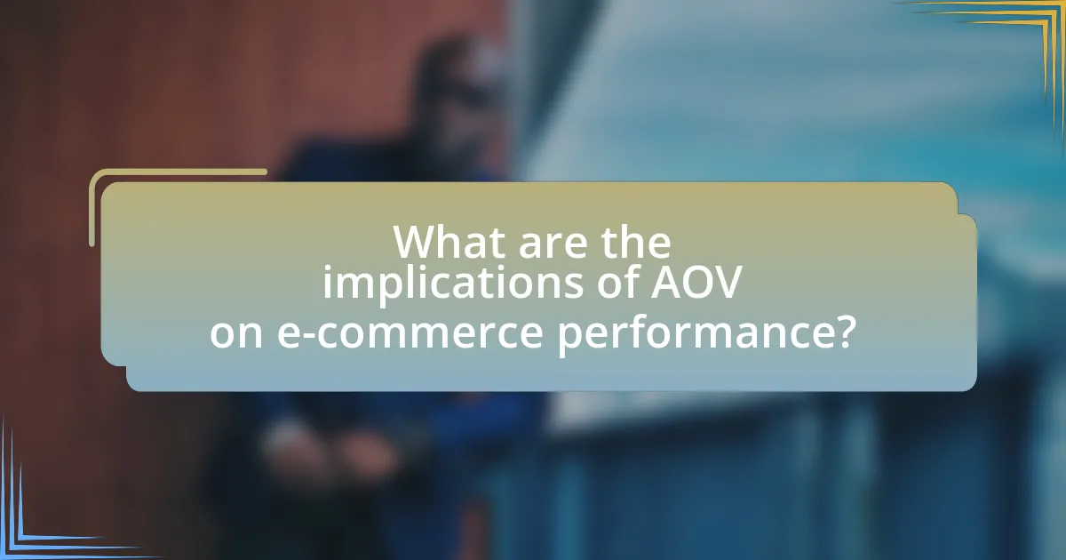 What are the implications of AOV on e-commerce performance?