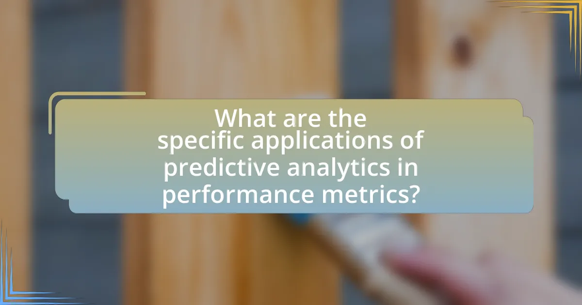 What are the specific applications of predictive analytics in performance metrics?