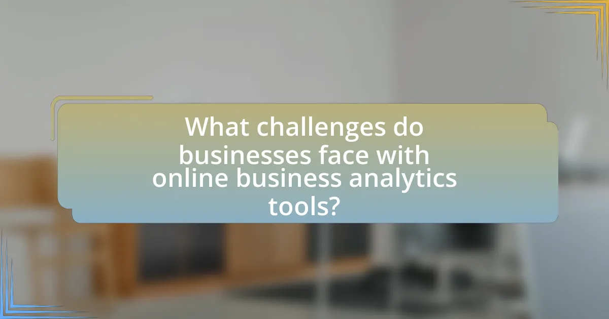 What challenges do businesses face with online business analytics tools?