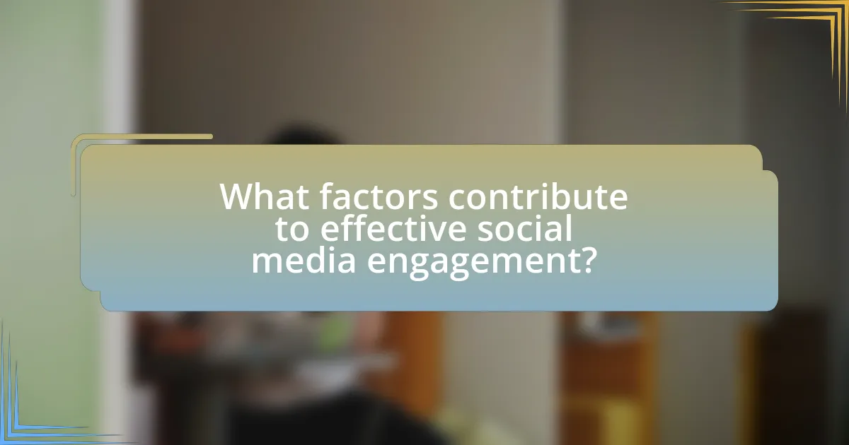 What factors contribute to effective social media engagement?
