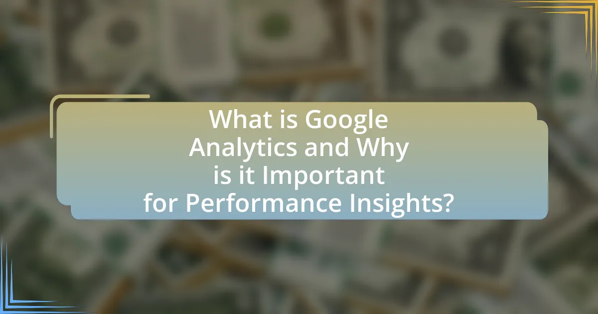 What is Google Analytics and Why is it Important for Performance Insights?