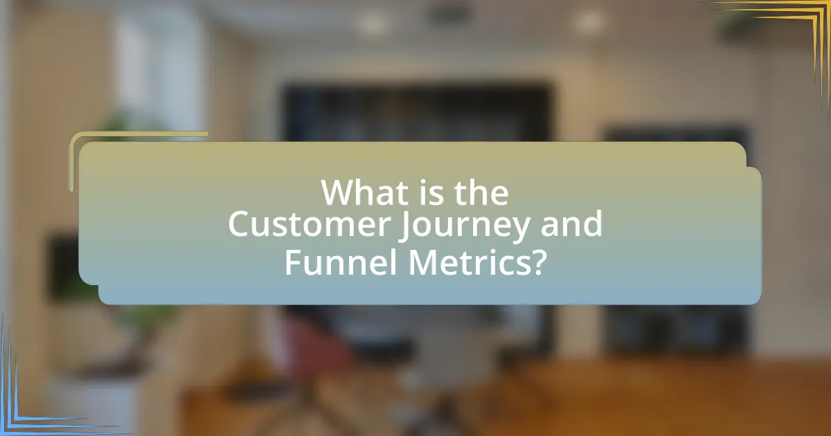 What is the Customer Journey and Funnel Metrics?