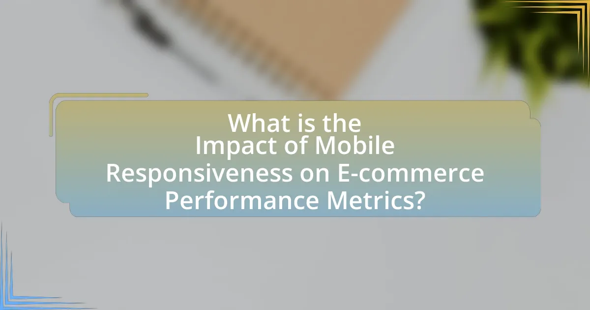 What is the Impact of Mobile Responsiveness on E-commerce Performance Metrics?
