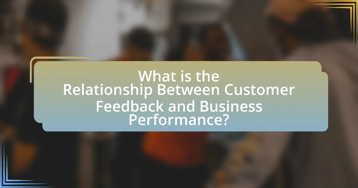 What is the Relationship Between Customer Feedback and Business Performance?