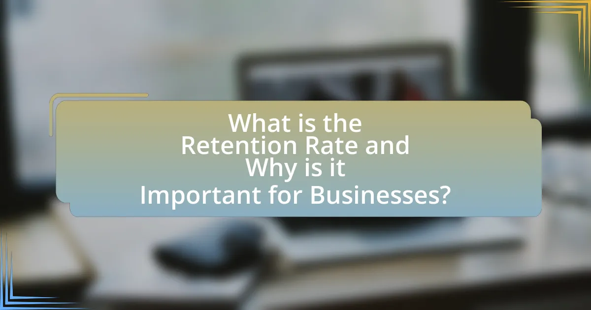 What is the Retention Rate and Why is it Important for Businesses?