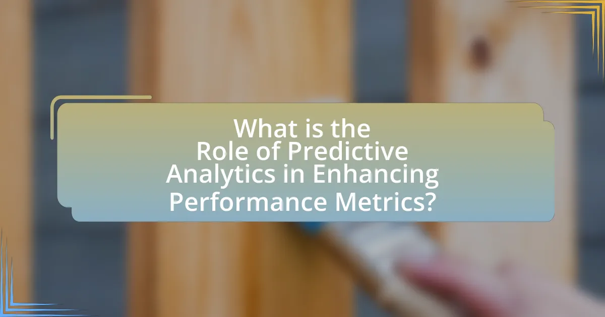 What is the Role of Predictive Analytics in Enhancing Performance Metrics?